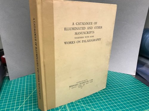 A CATALOGUE OF ILLUMINATED AND OTHER MANUSCRIPTS TOGETHER WITH SOME WORKS ON PALAEOGRAPHY
