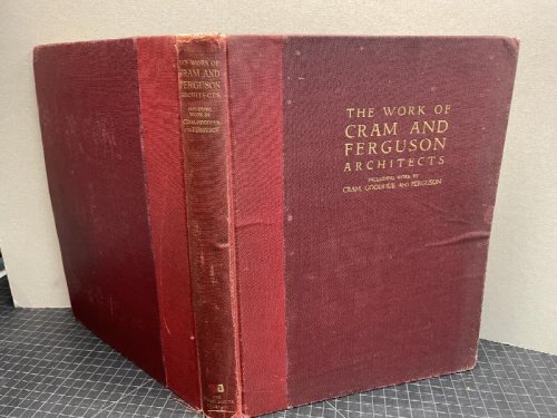 THE WORK OF CRAM AND FERGUSON ARCHITECTS : Including Work By Cram, Goodhue, and Ferguson