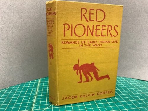 RED PIONEERS : Romance of Early Indian Life in the West