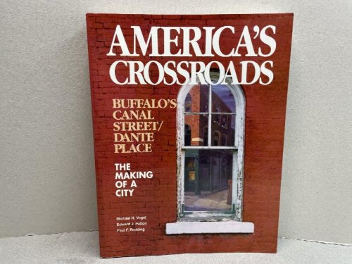 America's Crossroads: Buffalo's Canal Street/Dante Place ; The Making of a City