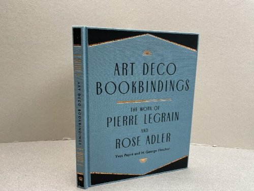 ART DECO BOOKBINDINGS : The Work of Pierre Legrain and Rose Adler