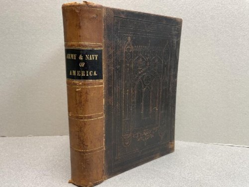 ARMY & NAVY OF AMERICA : From The Period of The French Indian Wars to The Close of the Mexican War