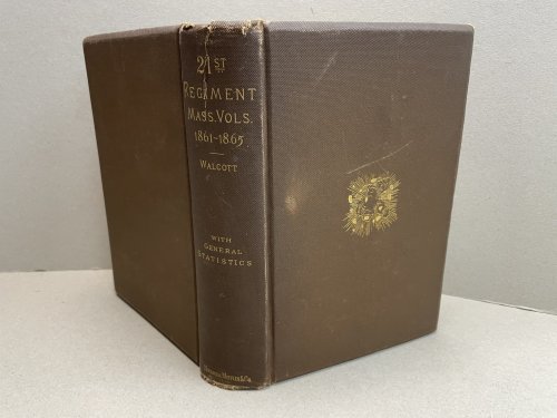 HISTORY OF THE TWENTY-FIRST REGIMENT MASSACHUSETTS VOLUNTEERS: In The War For The Preservation Of The Union 1861-1865