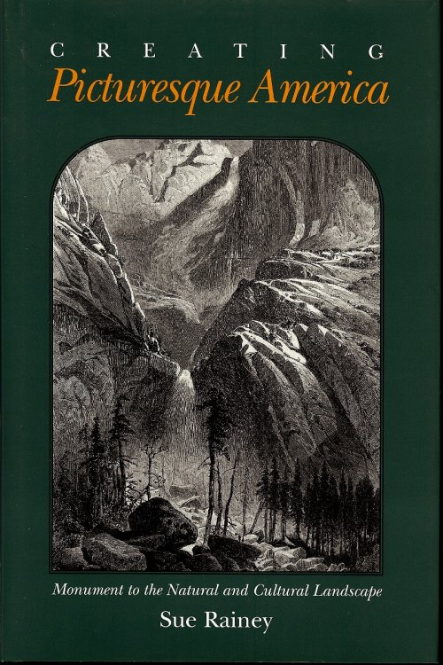Creating Picturesque America: Monument to the Natural and Cultural Landscape