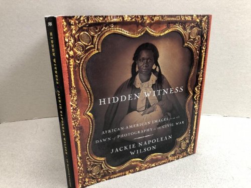 Image for HIDDEN WITTNESS : African-American Images from the Dawn of Photography to the Civil War HIDDEN WITTNESS : African-American Images from the Dawn of Photography to the Civil War