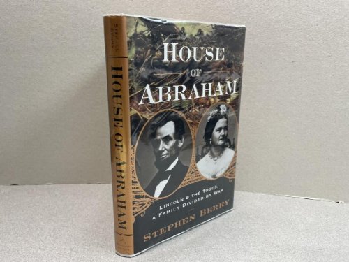 HOUSE OF ABRHAM : Lincoln and the Todds, a Family Divided by War ( signed )