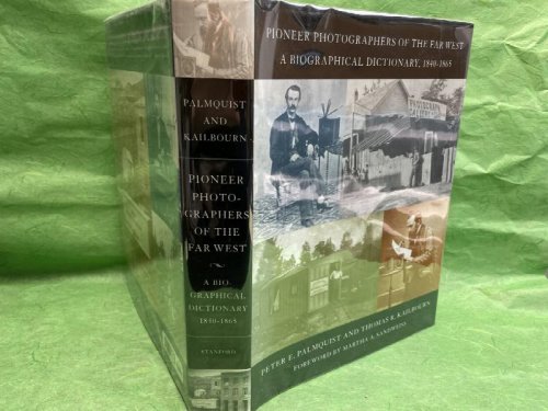 Pioneer Photographers of the Far West: A Biographical Dictionary, 1840-1865