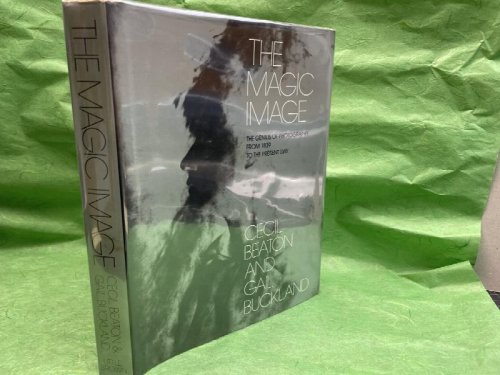 THE MAGIC IMAGE : The Genius of Photography From 1839 to The Present Day