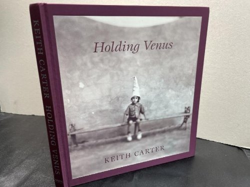 HOLDING VENUS : Keith Carter