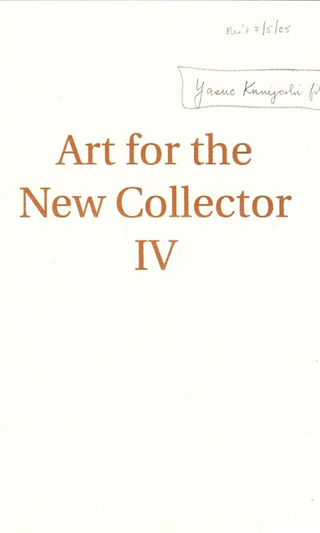 ART FOR THE COLLECTOR IV : July 12 through Sept. 10, 2005