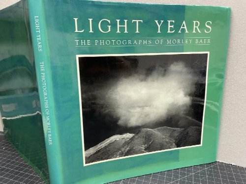 LIGHT YEARS : The Photographs of Morley Baer