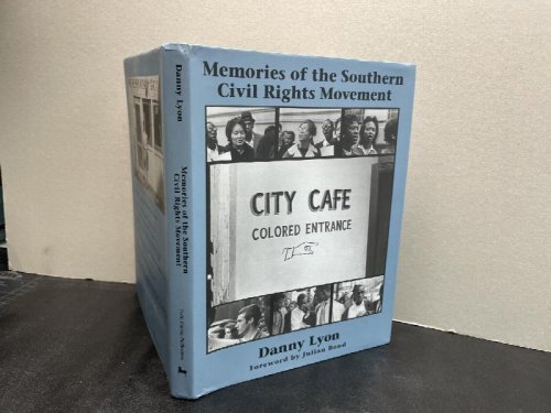 Memories of the Southern Civil Rights Movement by Danny Lyon (2010) Hardcover