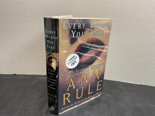 Every Breath You Take: A True Story of Obsession, Revenge, and Murder ( signed )