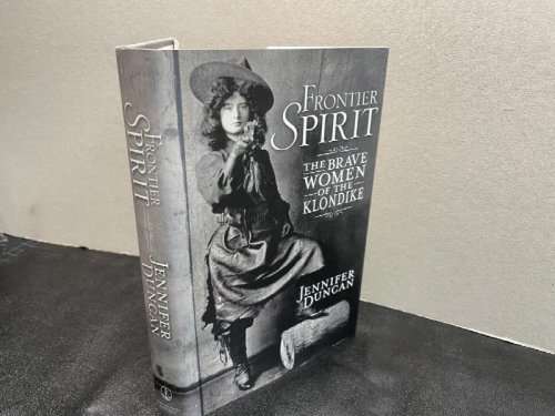 Frontier Spirit: The Brave Women of the Klondike