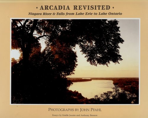 ARCADIA REVISITED : Niagara River & Falls from Lake Erie to Lake Ontario