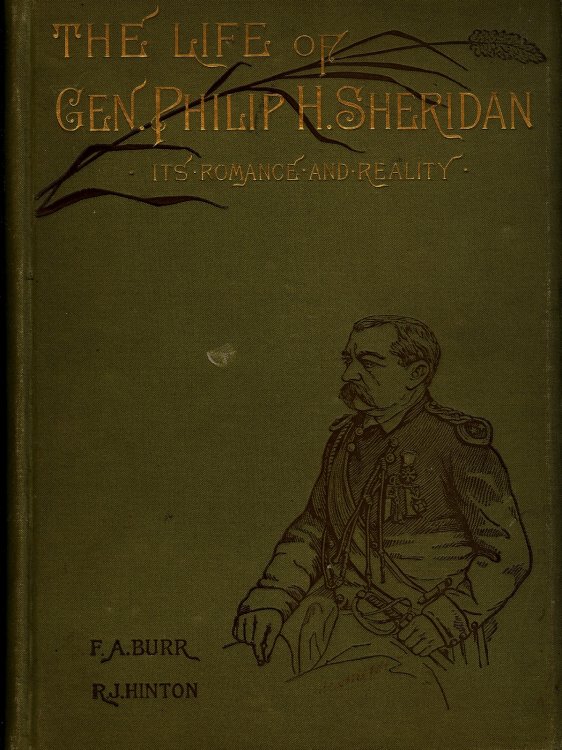 THE LIFE OF GEN. PHILIP H. SHERIDAN : It's Romance and Reality