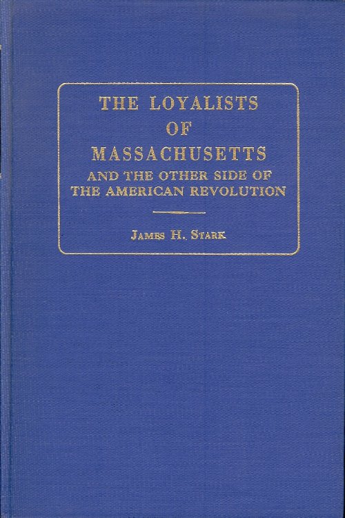 THE LOYALISTS OF MASSACHUSETTS AND THE OTHER SIDE OF THE AMERICAN REVILUTION