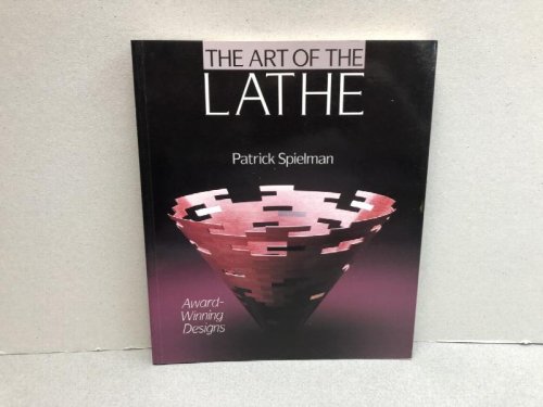 Image for The Art Of The Lathe: Award-Winning Designs The Art Of The Lathe: Award-Winning Designs