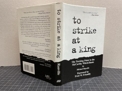 TO STRIKE AT A KING : The Turning Point in the McCarthy Witch-Hunt ( signed )