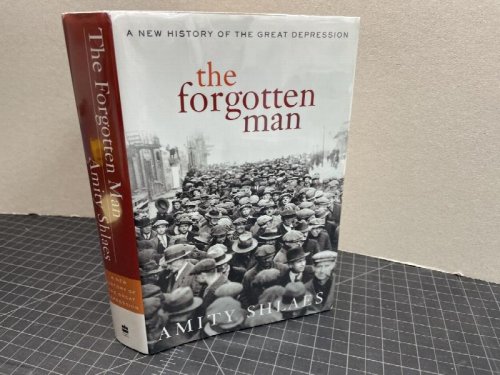 THE FORGOTTEN MAN : A New History of the Great Depression ( signed )