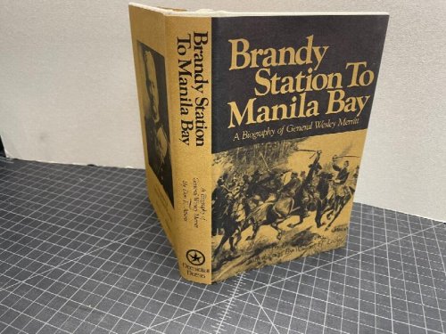 Brandy Station to Manila Bay: A Biography of General Wesley Merritt, 1st Edition