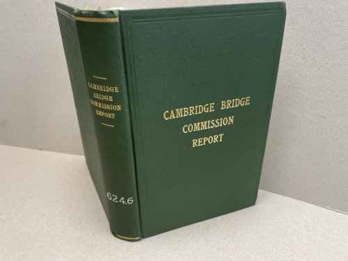 REPORT of The CAMBRIDGE BRIDGE COMMISSION and Report of The CHIEF ENGINEER Upon The Construction of CAMBRIDGE BRIDGE