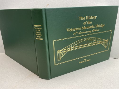 THE HISTORY of THE VETERANS MEMORIAL BRIDGE : 90th. Anniversary Edition