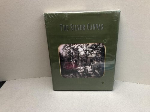 The Silver Canvas : Daguerreotype Masterpieces From The J.Paul Getty Museum