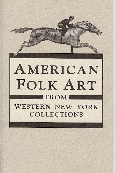 AMERICAN FOLK ART : From Western New York Collections