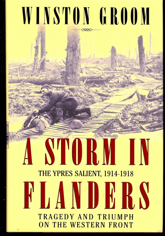 A STORM IN FLANDERS : The Ypres Salient , 1914-1918 : Tragedy and Triumph on the Western Front