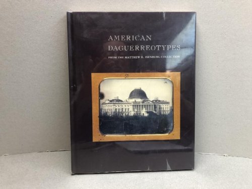 AMERICAN DAGUERREOTYPES : From the Matthew R. Isenburg Collection