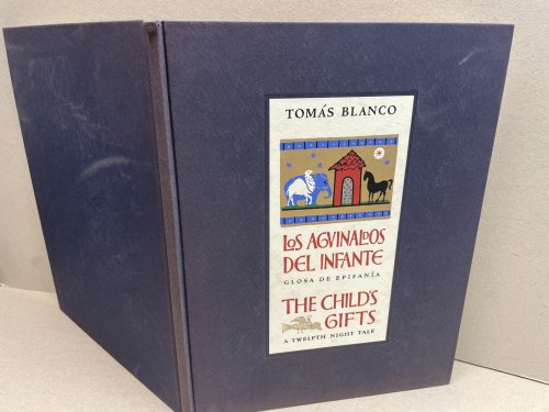 LOS AGUINALDOS DEL INFANTE : Glosa De Epifania / THE CHILD'S GIFTS : A Twelfth Night Tale