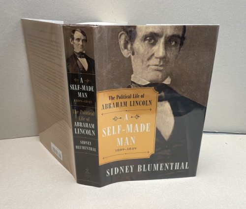 A SELF - MADE MAN 1809 - 1849 : The Political Life of Abraham Lincoln ( signed )