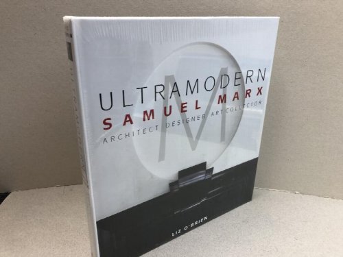 Ultramodern: Samuel Marx: Architect, Designer, Art Collector