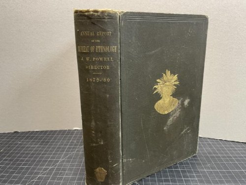 FIRST ANNUAL REPORT OFTHE BUREAU OF ETHNOLOGY : To The Secretary Of The Smithsonians Institution 1870 - 1880