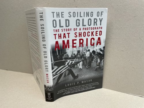 Image for THE SOILING OF OLD GLORY : The Story of a Photograph That Shocked America THE SOILING OF OLD GLORY : The Story of a Photograph That Shocked America