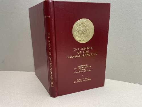 THE SENATE OF THE ROMAN REPUBLIC : Addresses on The History of Roman Constitutionalism