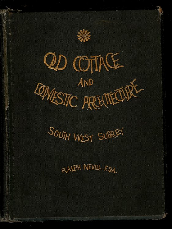 OLD COTTAGE AND DOMESTIC ARCHITECTURE : South West Surrey