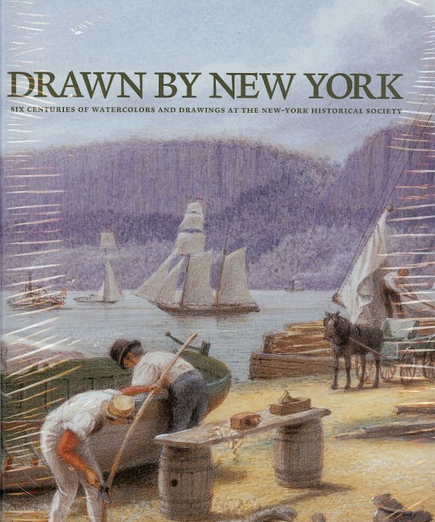 Drawn by New York : Six Centuries of Watercolors and Drawings at the New-York Historical Society