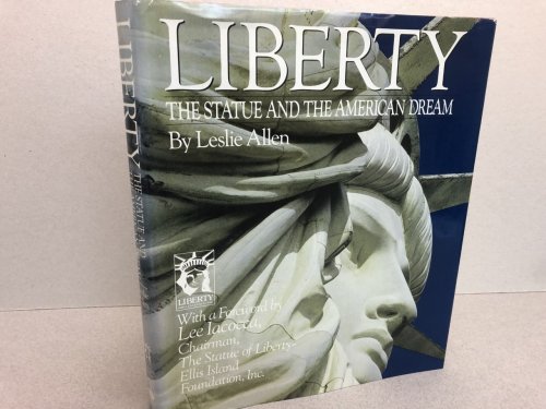 LIBERTY : The Statue and the American Dream