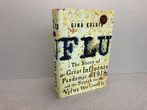FLU : The Story of the Great Influenza Pandemic of 1918 and the Search for the Virus That Caused It