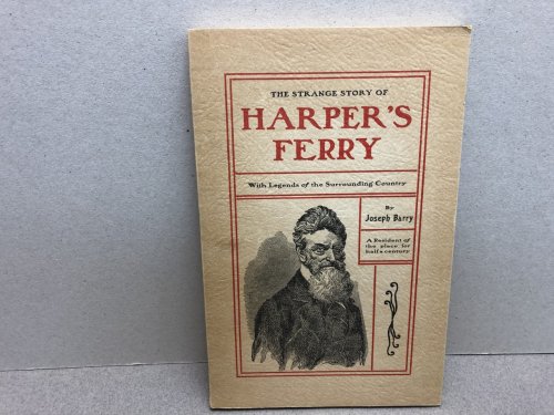 THE STRANGE STORY OF HARPER'S FERRY : With Legends of the Surrounding Country