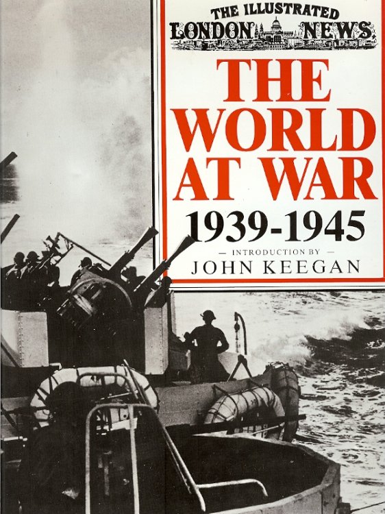 THE WORLD AT WAR 1939 - 1945 ( The Illustrated London News )