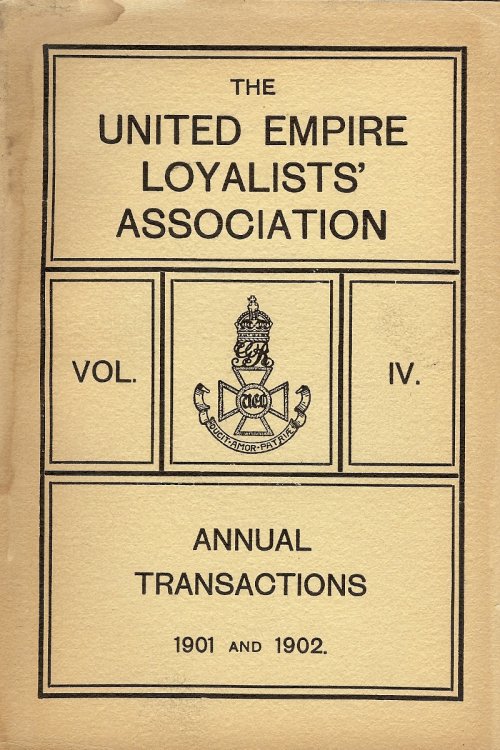 THE UNITED EMPIRE LOYALIST'S ASSOCIATION , Vol. IV , Annual Transactions 1901 and 1902
