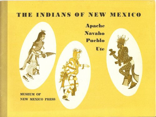 THE INDIANS OF NEW MEXICO : Apache , Navaho , Pueblo , Ute.