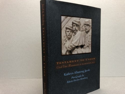 TESTAMENT TO UNION : Civil War Monuments in Washington, D.C. ( signed )