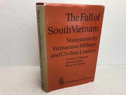 THE FALL OF SOUTH VIETNAM : Statements by Vietnamese Military and Civilian Leaders