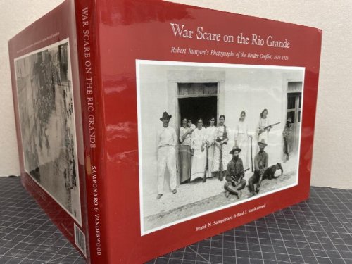 Image for WAR SCARE ON THE RIO GRANDE : Robert Runyon's Photographs of the Border Conflict, 1913-1916 ( signed ) WAR SCARE ON THE RIO GRANDE : Robert Runyon's Photographs of the Border Conflict, 1913-1916 ( signed )
