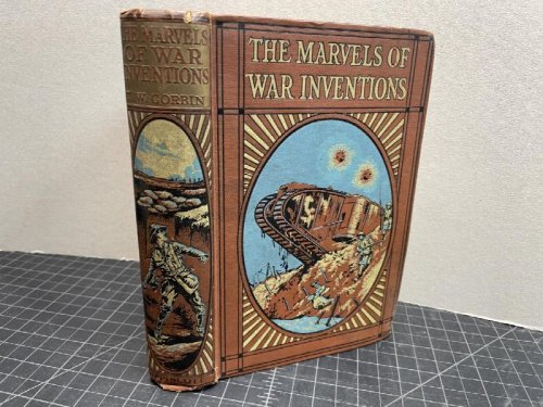 THE MARVELS OF WAR INVENTIONS : Descriptions of Weapons of War and How They Were Invented