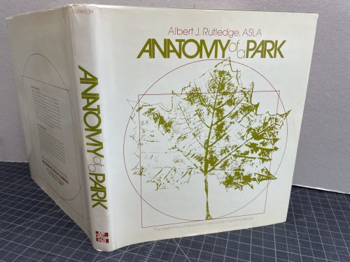 ANATOMY OF A PARK : The Essentials of Recreation Area Planning and Design